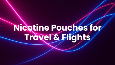 Nicotine Pouches for Travel and Flights