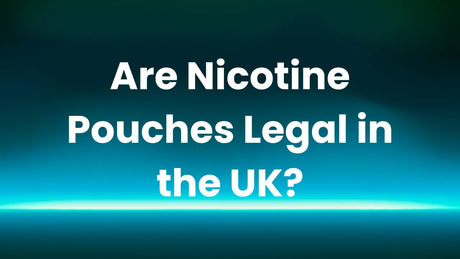 Are Nicotine Pouches Legal in the UK?