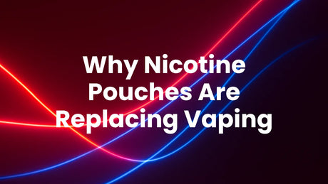 Why Nicotine Pouches Are Replacing Vaping