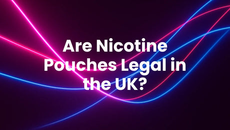Are Nicotine Pouches Legal in the UK?