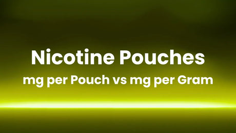 Nicotine Pouches: mg per Pouch vs mg per Gram