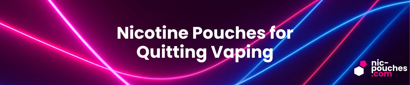 Nicotine Pouches for Quitting Vaping Blog Post Banner