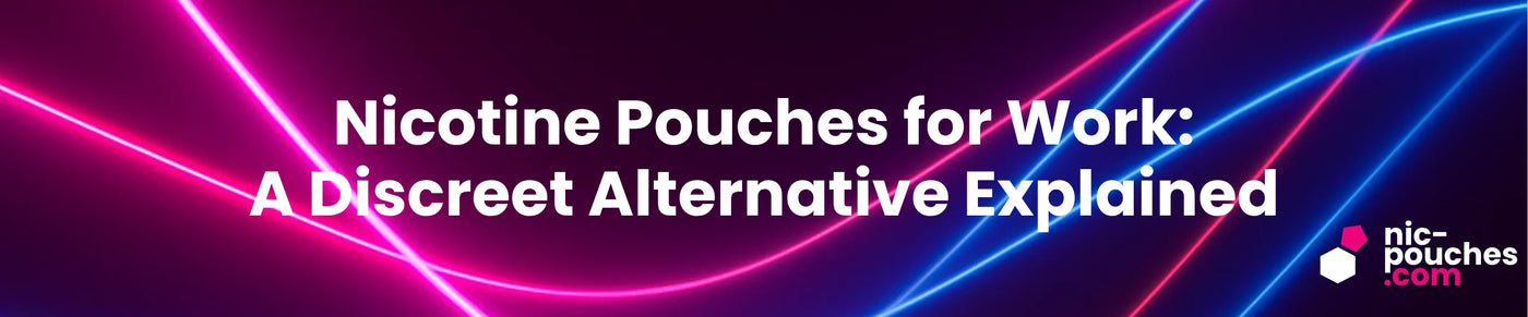 Nicotine Pouches at Work Blog Banner
